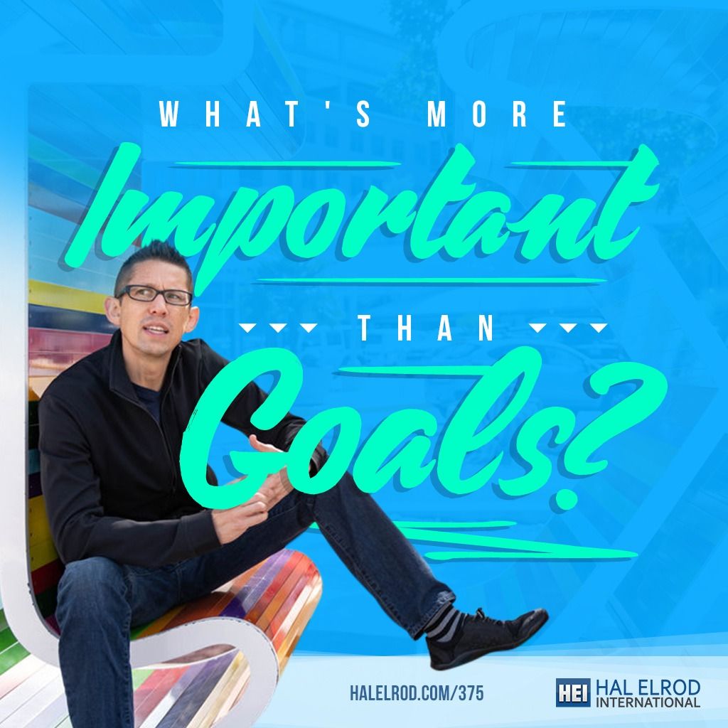 Important than Goals - Hal Elrod